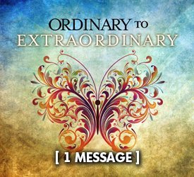 Ordinary to Extraordinary