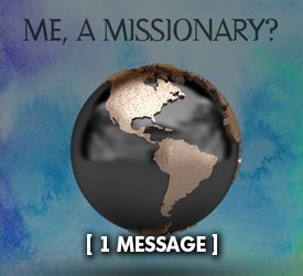 Me, A Missionary?