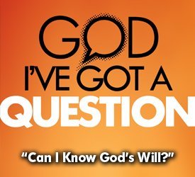 Can I Know God&#39;s Will?