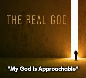 My God Is Approachable