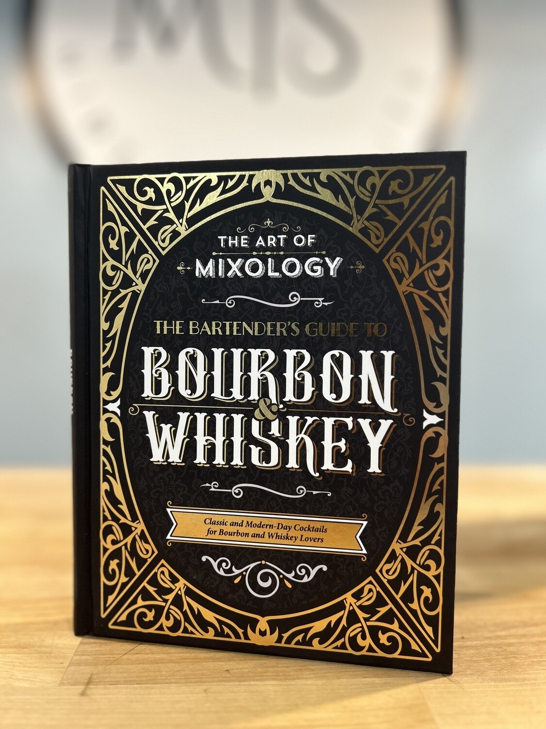 The Bartenders Guide to Bourbon and Whiskey