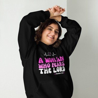 Unisex &quot;Woman Who Fears The Lord&quot; Hoodie