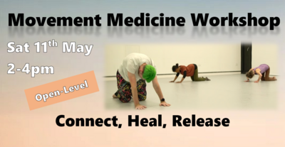 Movement Medicine Workshop Sat 11th May, 2-4pm