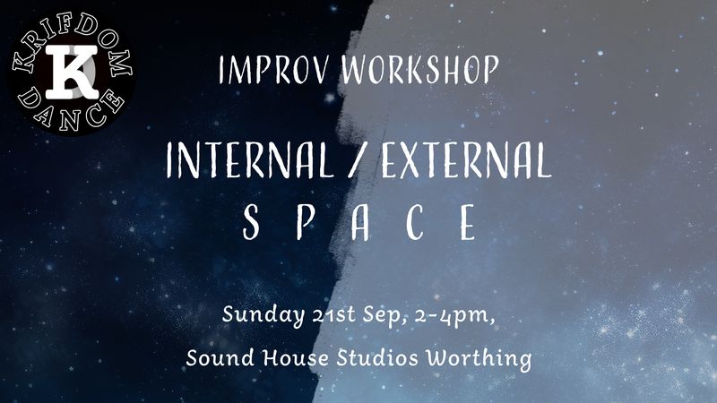 Improvisation Workshop: Internal/External Space - Worthing Improvisation Workshop: Internal/External Space - Worthing