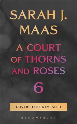 A Court of Thorns and Roses 6 - PREORDER October 27, 2026