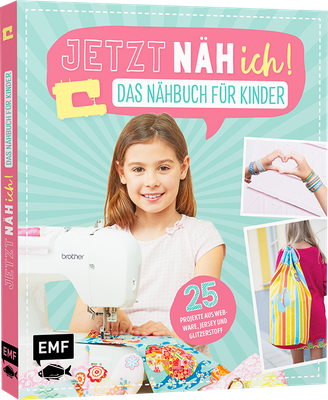 Jetzt näh ich! Das Nähbuch für Kinder