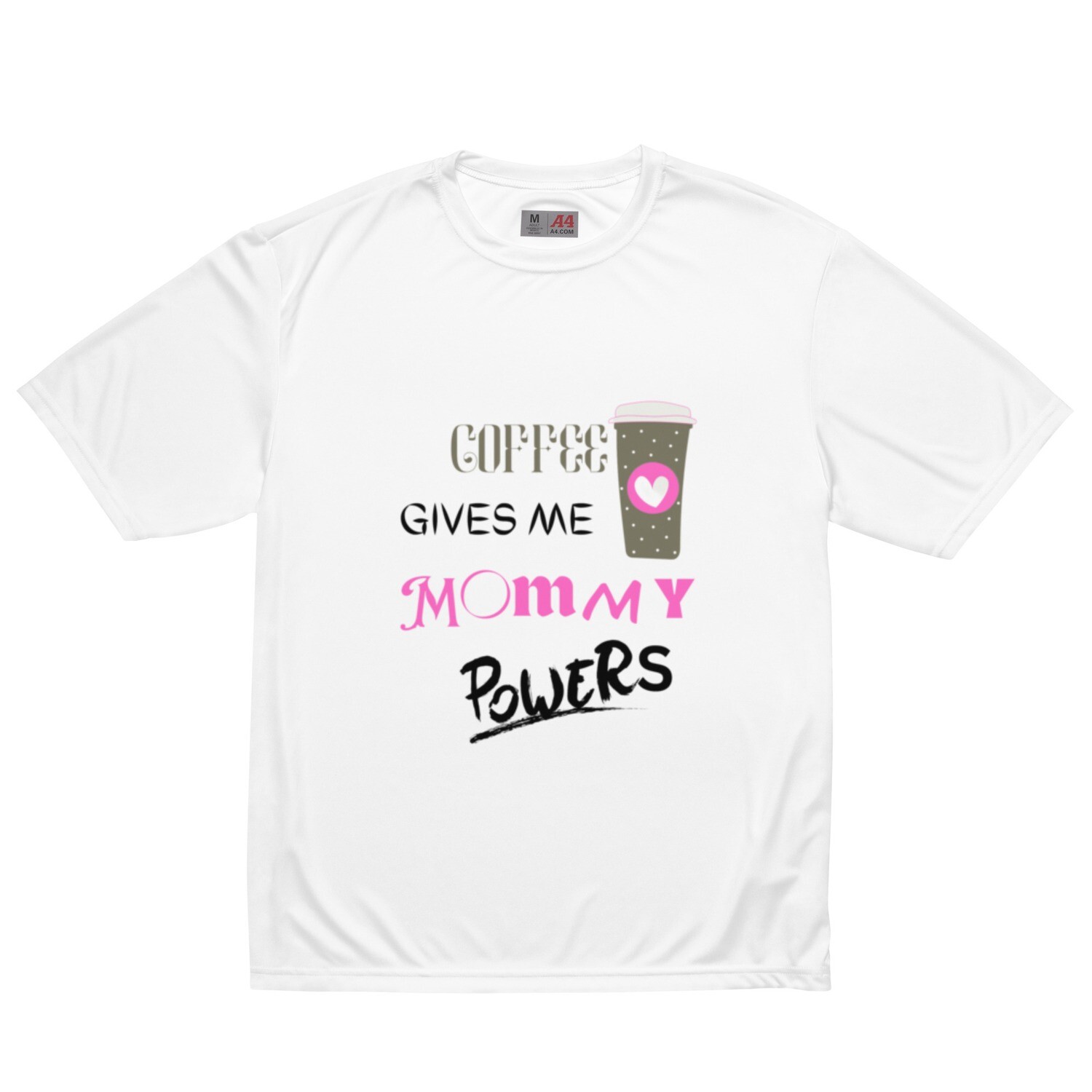 Coffee gives me Mommy Powers Unisex performance crew neck t-shirt