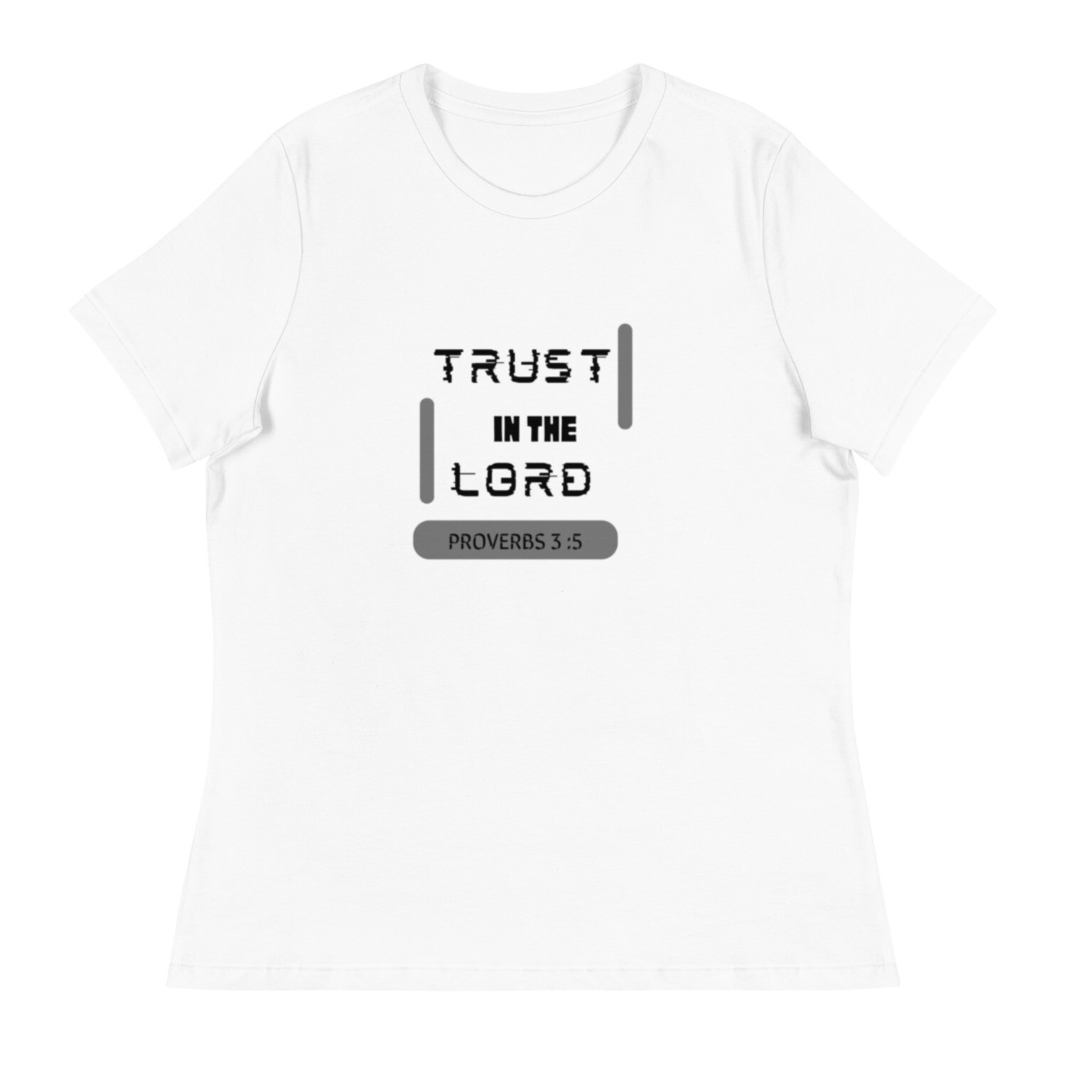 Trust in the Lord Proverbs 3:5 Women's Relaxed T-Shirt