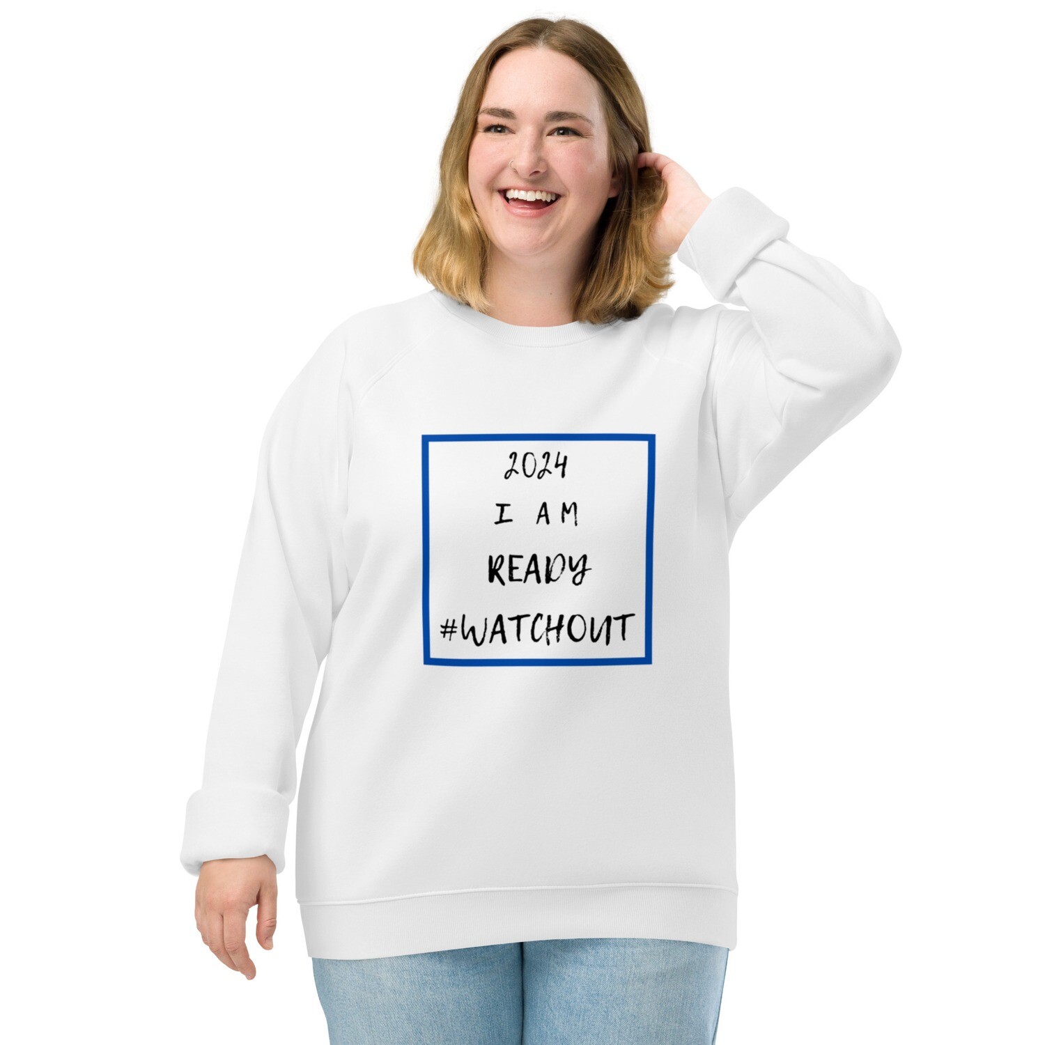 2024 I am ready # watchout Unisex organic raglan sweatshirt