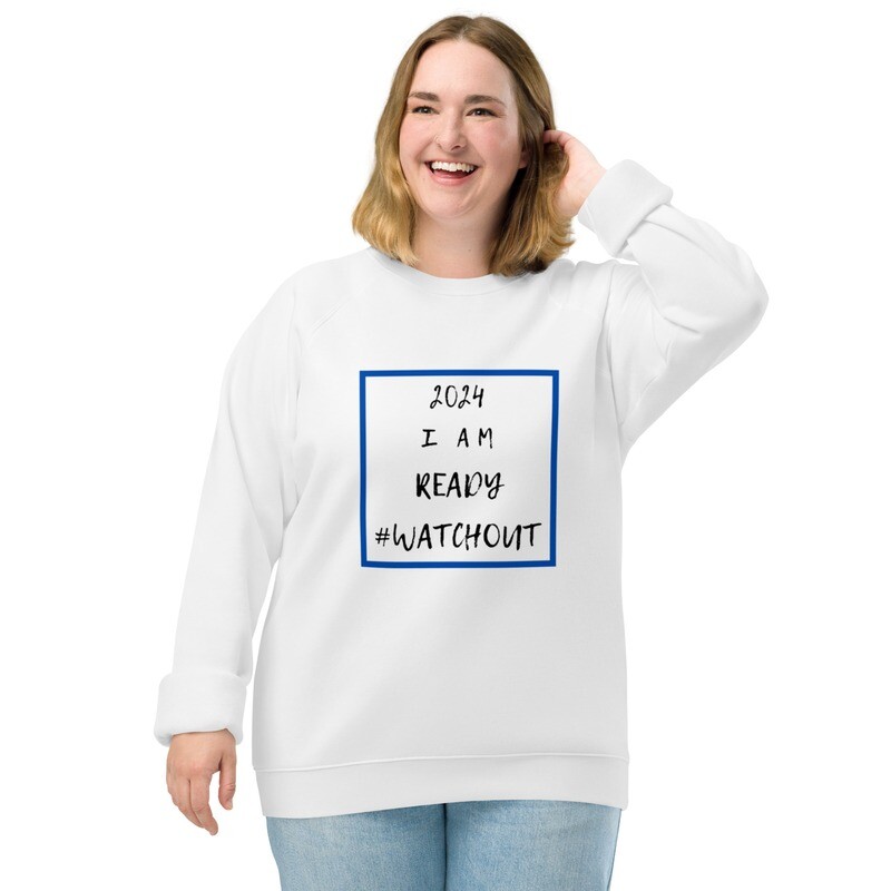 I am ready # watchout, Unisex organic raglan sweatshirt