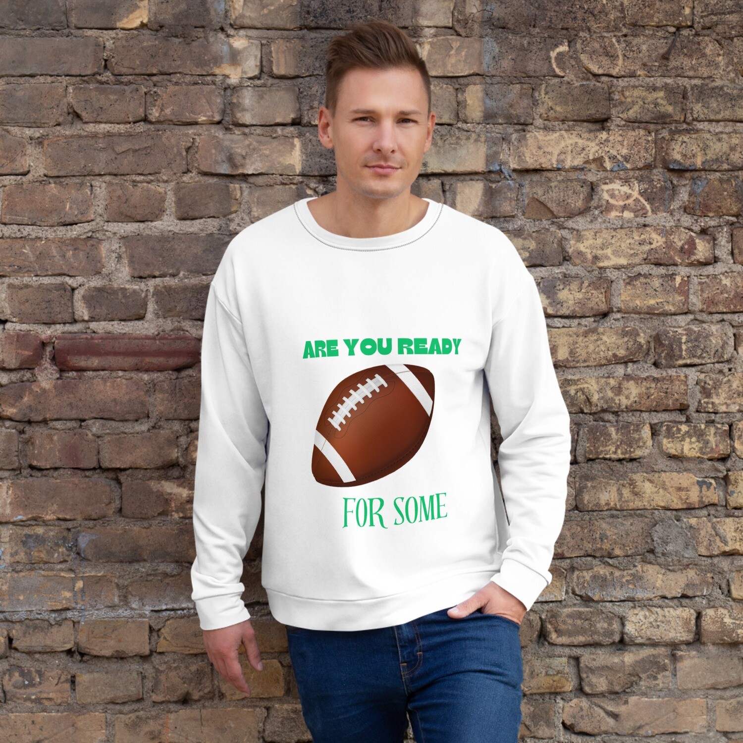 Are you ready for some football Unisex Sweatshirt
