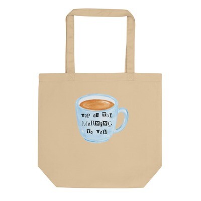 Top of the morning to you Eco Tote Bag