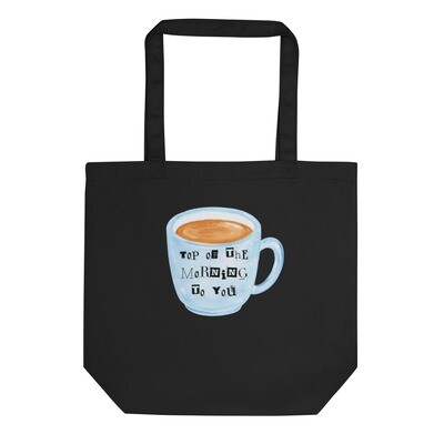 Top of the morning to you Eco Tote Bag