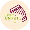 La Boutique de IL ÉTAIT UN FÛT