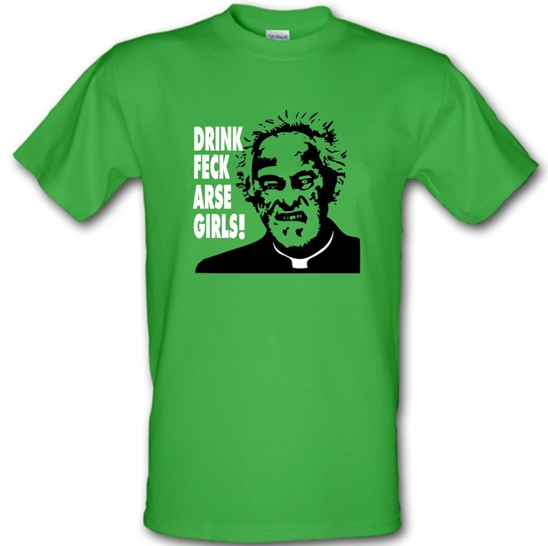 FATHER JACK- DRINK FECK ARSE GIRLS!