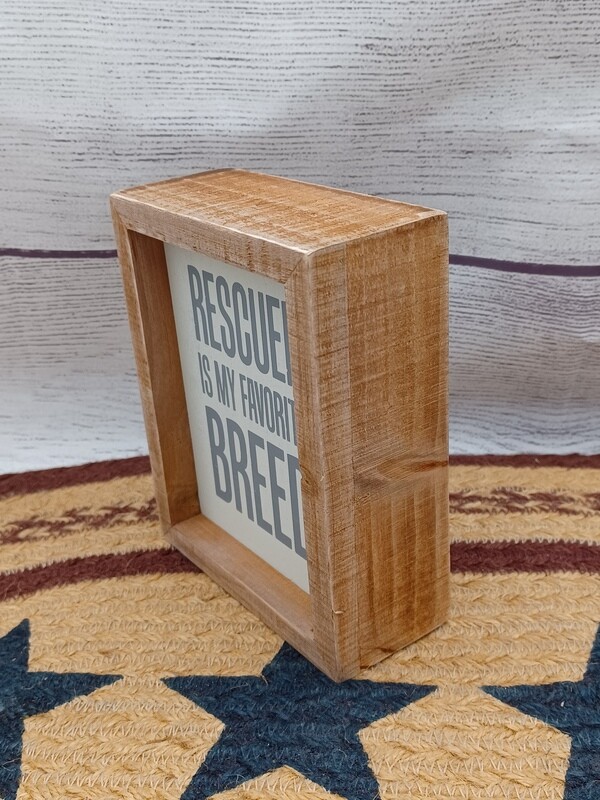 side view: Rescued Is My Favorite Breed Freestanding Box Sign