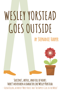 Wesley Yorstead Goes Outside, by Stephanie Harper