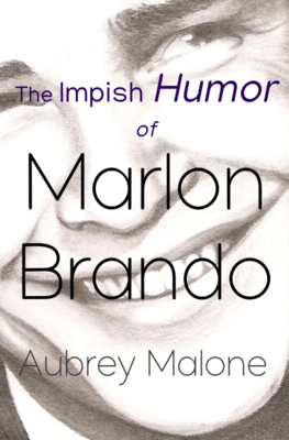 The Impish Humor of Marlon Brando, by Aubrey Malone