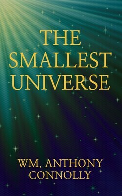 The Smallest Universe, by Wm. Anthony Connolly