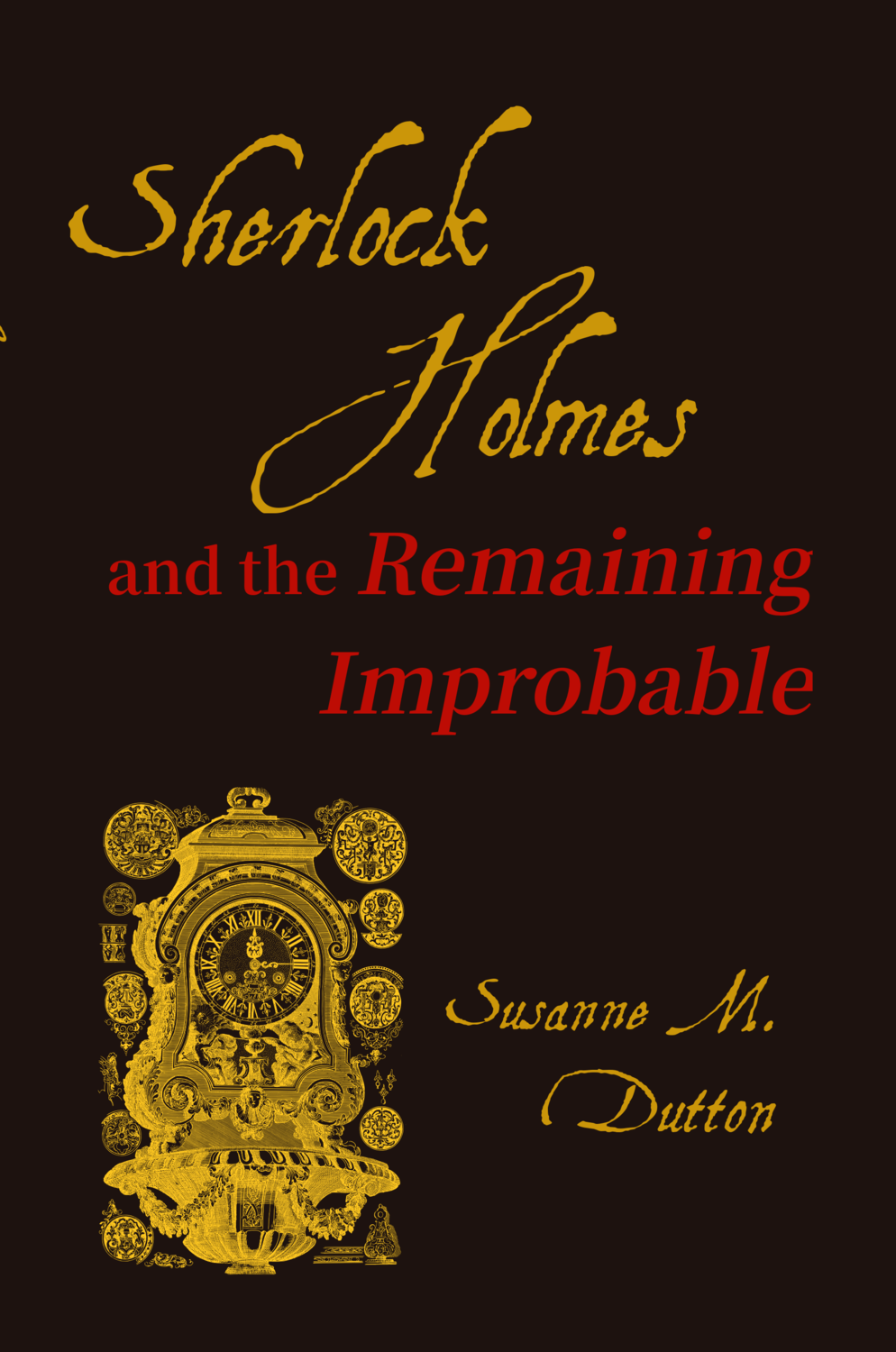 Sherlock Holmes and the Remaining Improbable, by Susanne Dutton