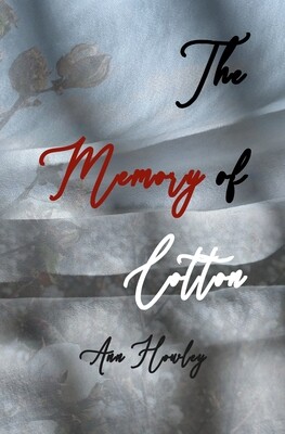 The Memory of Cotton, by Ann Howley