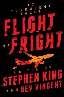 Flight or Fright edited by Stephen King and Bev Vincent