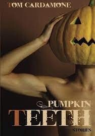 Pumpkin Teeth Stories by Tom Cardamone