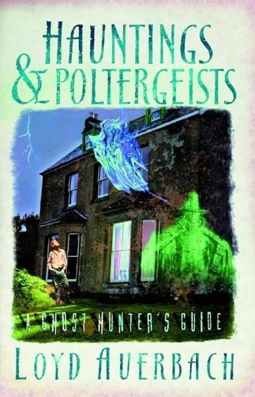 Hauntings and Poltergeists by Loyd Auerbach