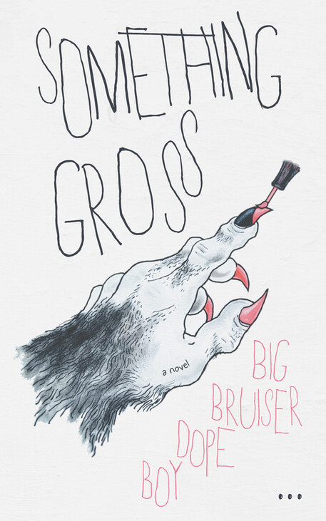 Something Gross by Big Bruiser Dope Boy