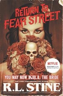 Return to Fear Street: You May Now Kill the Bride by R.L. Stine