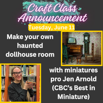 June 11th Make Your Own Creepy Event - Craft Night with Jen Arnold
