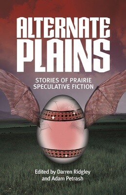 Alternate Plains: Stories of Prairie Speculative Fiction