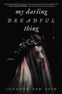 My Darling Dreadful Thing by Joanna Van Veen