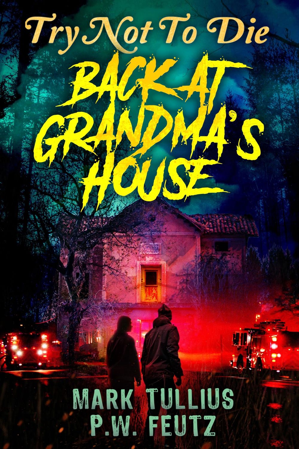 Try Not to Die Back at Grandma&#39;s House: An Interactive Horror Novel by Mark Tullius and P.W. Feutz