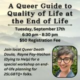 A Queer Guide to Quality of Life at the End of Life - September 17 6:30 pm - 8:30 pm