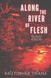 Along the River of Flesh by Kristopher Triana