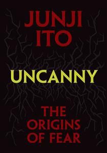 Uncanny: The Origins of Fear by Junji Ito