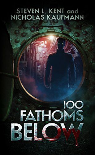 100 Fathoms Below by Steve L. Kent and Nicholas Kaufmann