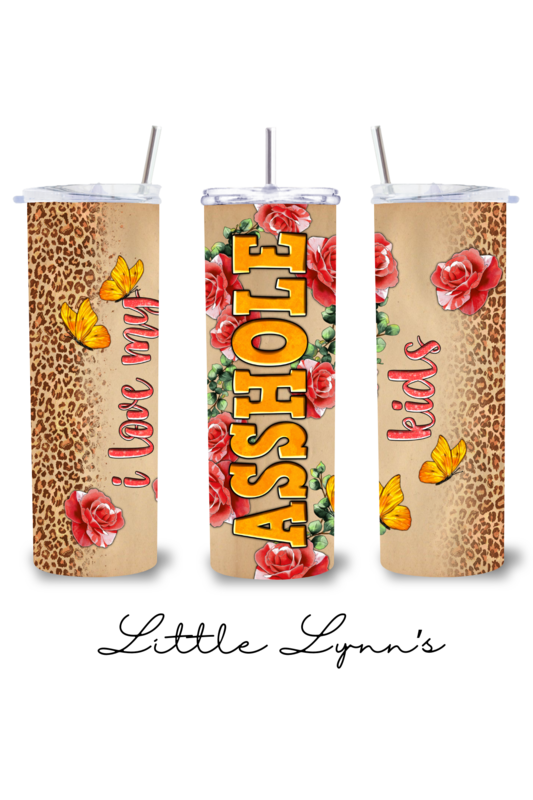 I Love My Asshole Kids 20oz Tumbler