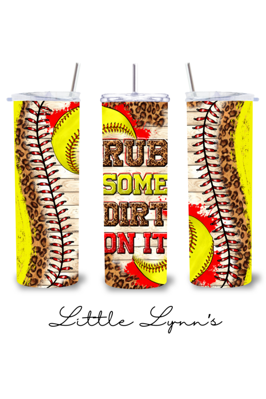 Rub Some Dirt On It - Softball 20oz Tumbler