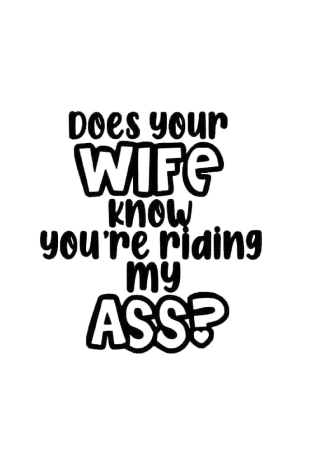 Does Your Wife Know? Decal