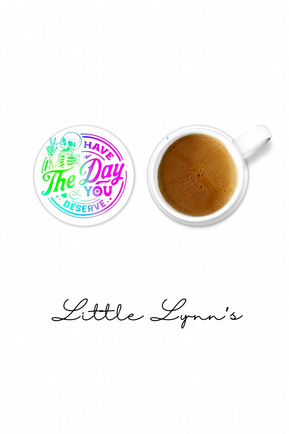 Day You Deserve Coaster