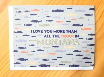 “I Love You More Than All The Trout In MT” Card