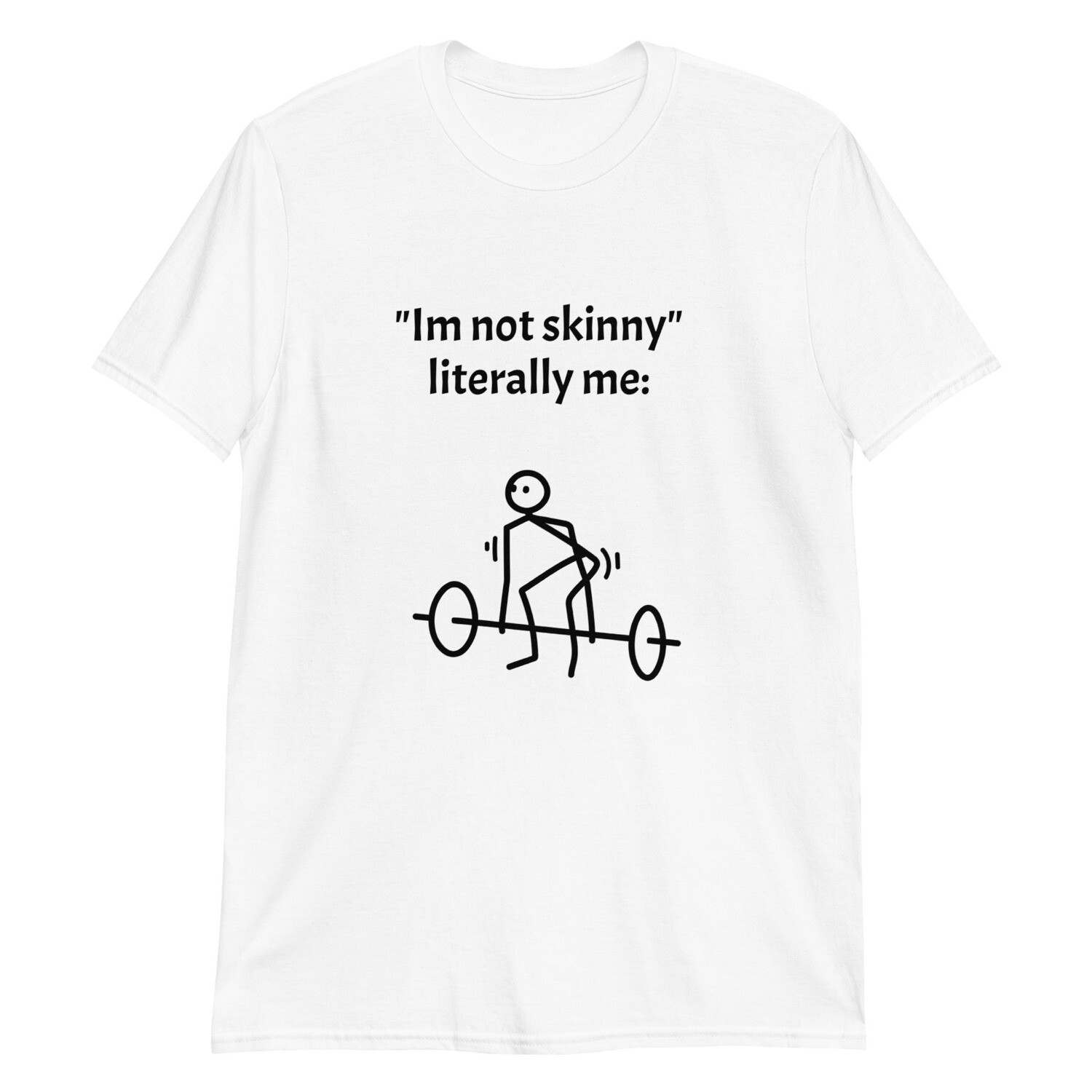 Unisex T-Shirt SKINNY JOKE and YOU GOT ONE MORE REP