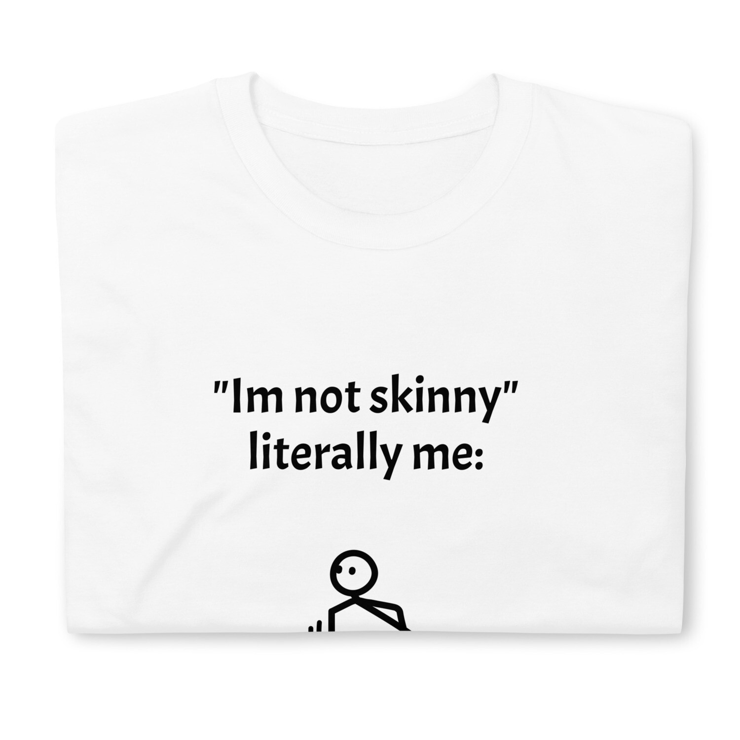 Unisex T-Shirt SKINNY JOKE and YOU GOT ONE MORE REP