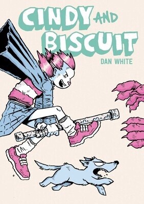 Cindy and Biscuit Vol. 1 We Love Trouble by Dan White