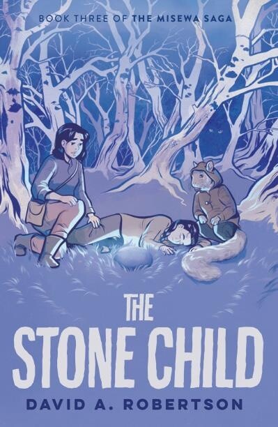 The Stone Child The Misewa Saga, Book Three by  David A. Robertson