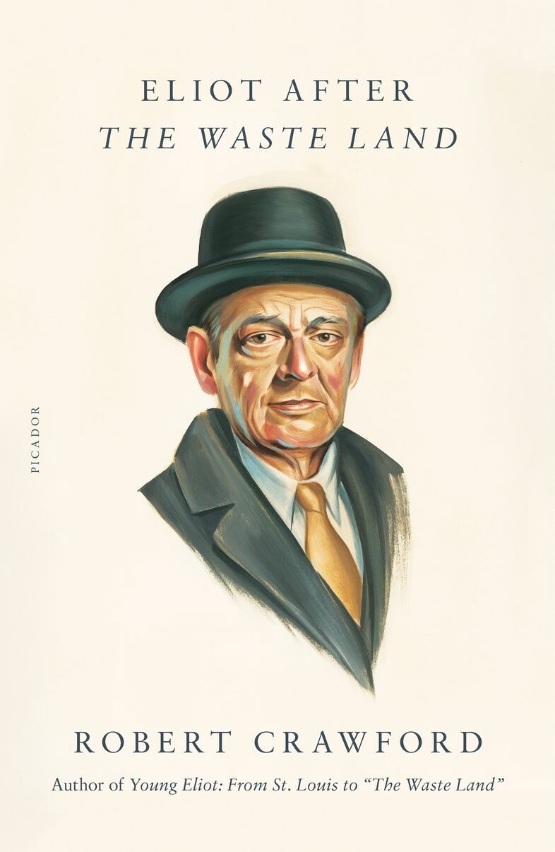 Eliot After &quot;The Waste Land&quot; by Robert Crawford