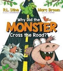 Why Did the Monster Cross the Road? by R. L. Stine