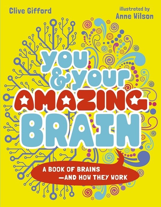 YOU &amp; YOUR AMAZING BRAIN by Clive Gifford